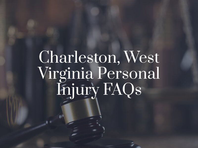 Charleston, West Virginia Personal Injury FAQs